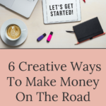 6 Creative Ways to Make Money on the Road